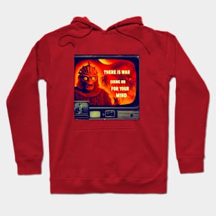 There is war going on for your mind Hoodie